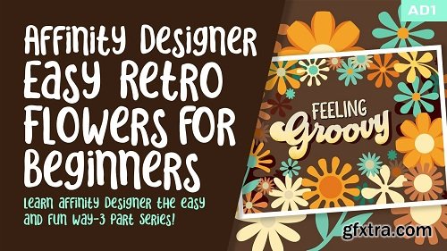 Affinity Designer Easy Retro Flowers for Beginners - Learn the Basics the Fun and Easy Way!