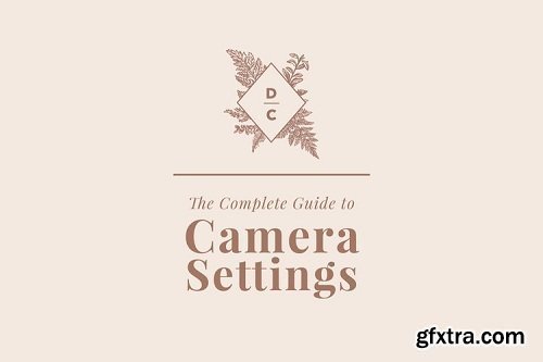 Dawn Charles - The Complete Guide to Camera Settings