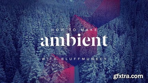 Sonic Academy How To Make Ambient with Bluffmunkey TUTORiAL