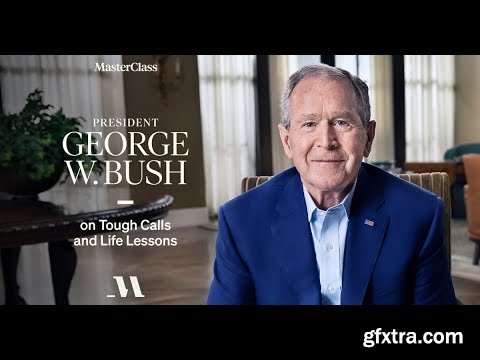 MasterClass - President George W. Bush Teaches Authentic Leadership