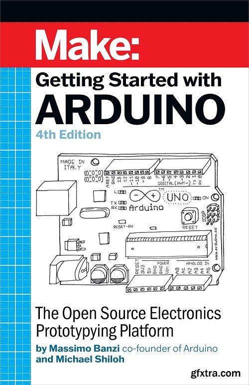 Getting Started With Arduino: The Open Source Electronics Prototyping Platform, 4th Edition