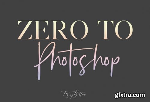 Meg Bitton — Zero to Photoshop