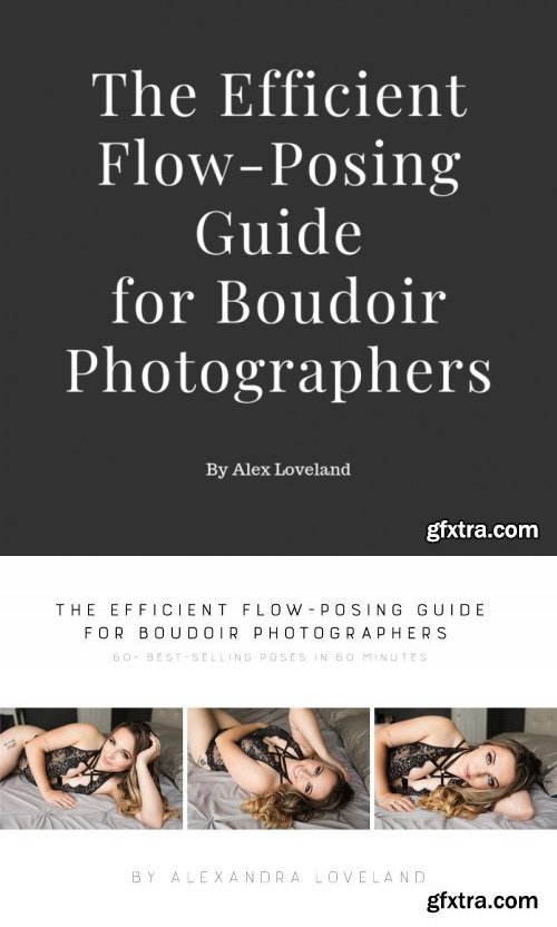 Alex Chalkley &ndash; Guide 5 &ndash; The Efficient Flow-Posing Guide for Boudoir Photographers