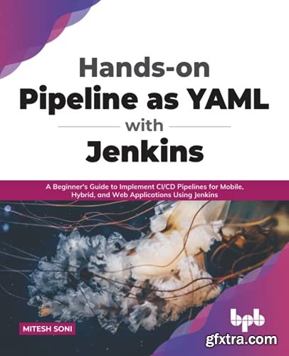Hands-on Pipeline as YAML with Jenkins: A Beginner\'s Guide to Implement CI/CD Pipelines