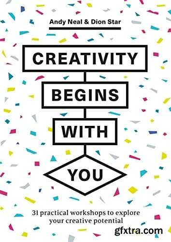 Creativity Begins With You: 31 Practical Workshops to Explore Your Creative Potential