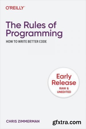 The Rules of Programming: How to Write Better Code (Third Early Release)