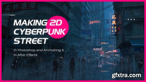 Wingfox – Making 2D Cyberpunk Street in Photoshop and Animating It in After Effects