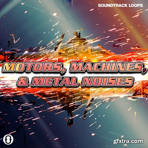 Soundtrack Loops Motors, Machines, & Metal Noises SFX & Rhythms WAV-FANTASTiC