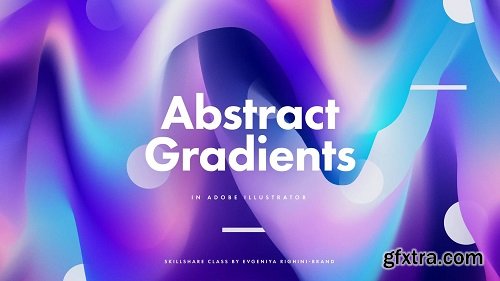 Abstract  Gradients in Adobe Illustrator: A Step-by-Step Guide to Creating  Organic Vibrant  Artworks