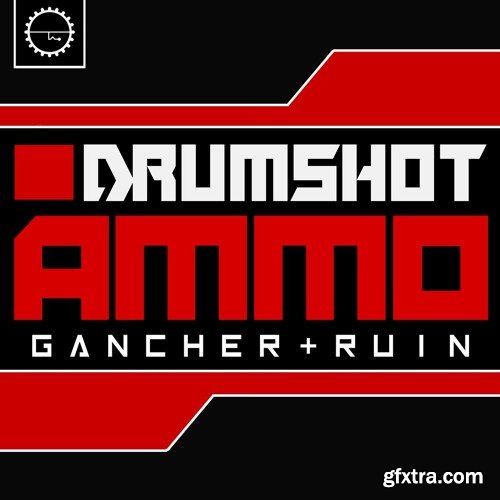 Industrial Strength Gancher and Ruin Drumshot Ammo WAV-FANTASTiC