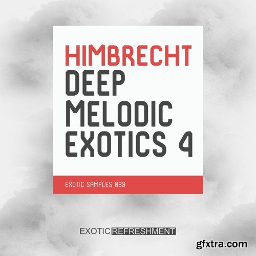 Exotic Refreshment Himbrecht Deep Melodic Exotics 4 Sample Pack WAV-FANTASTiC