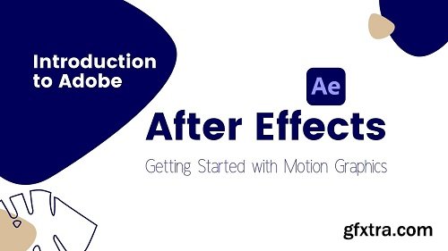 Introduction to Adobe after effects: Getting started with Motion Graphicss