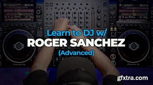 FaderPro Learn to DJ w/ Roger Sanchez Advanced TUTORiAL