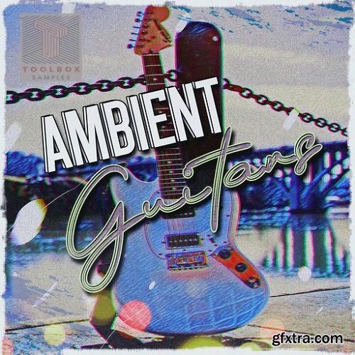 Toolbox Samples Ambient Guitars WAV-FANTASTiC