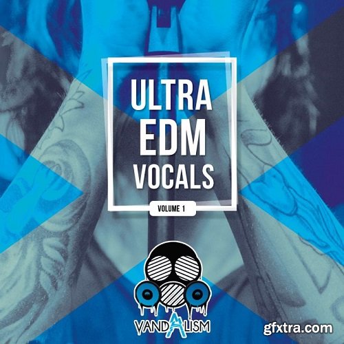 Vandalism Ultra EDM Vocals Vol 1 WAV-AwZ