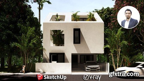 The Complete Sketchup &amp; Vray Course for Exterior Design 2020