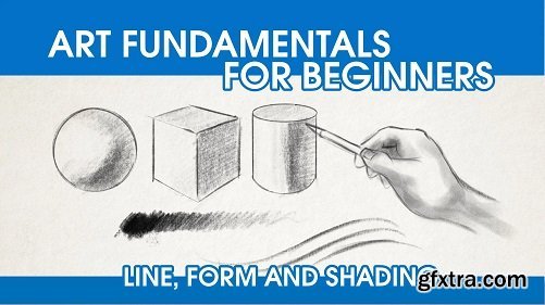 Art Fundamentals for Beginners - Line, Form and Shading