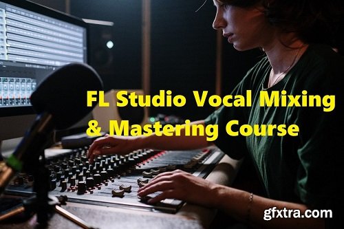 Skillshare FL Studio 20 Mixing and Mastering Vocals for Beginners TUTORiAL