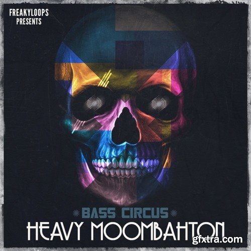 Freaky Loops Bass Circus Heavy Moombahton WAV-FANTASTiC