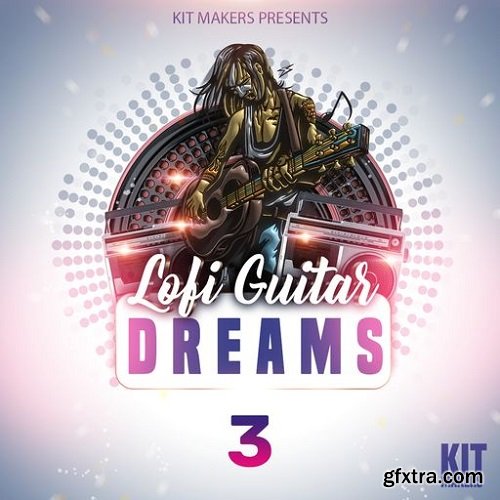 Kit Makers Lofi Guitar Dreams 3 WAV-FANTASTiC