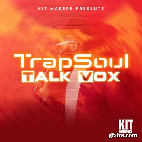 Kit Makers Trapsoul Talk Vox WAV-FANTASTiC