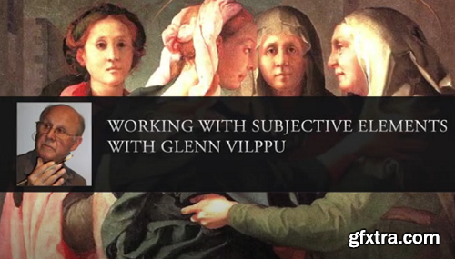 Working With Subjective Elements WithGlenn Vilppu