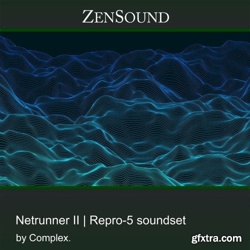 ZenSound Netrunner II by Complex for Repro5-AwZ