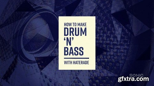 Sonic Academy How To Make Drum 'N' Bass with Haterade TUTORiAL