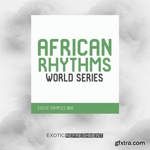 Exotic Refreshment African Rhythms - World Series - Exotic Samples 068 WAV-FANTASTiC