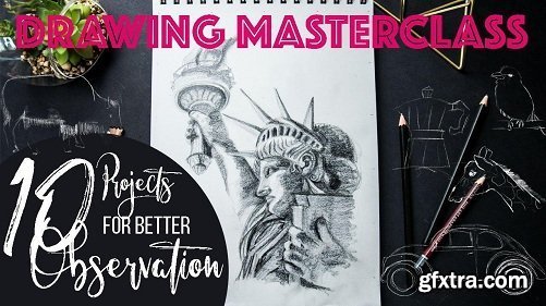 Drawing Masterclass - 10 Projects For Better Observation