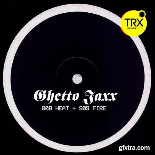 TRX Machinemusic TRX Ghetto Jaxx 808 Heat, 909 Fire WAV-FANTASTiC