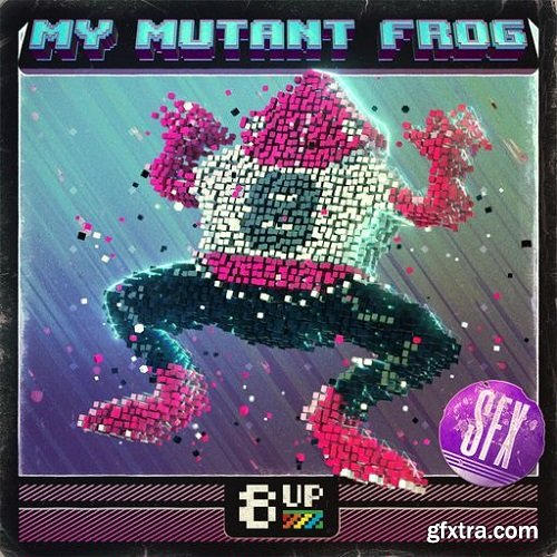 8UP My Mutant Frog: SFX WAV-FANTASTiC