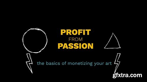 Profit from Passion: The Basics of Monetizing Your Art