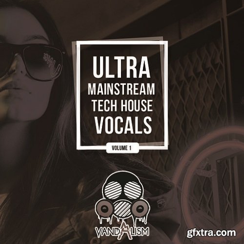 Vandalism Ultra Mainstream Tech House Vocals WAV-FANTASTiC