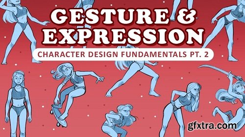 Character Design Fundamentals Part 2: Gesture and Expression