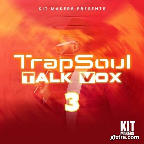 Kit Makers Trapsoul Talk Vox 3 WAV-FANTASTiC