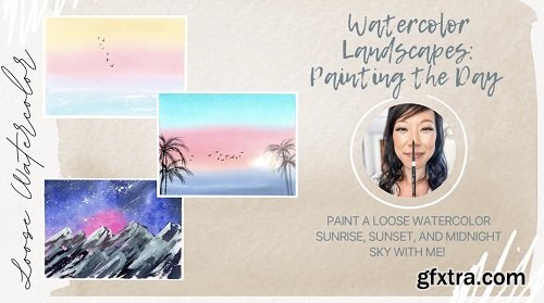 Watercolor Landscapes: Painting the Day (Sunrise, Sunset, and Midnight)