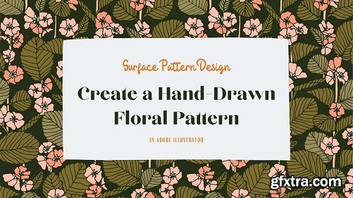  Repeat Patterns in Adobe Illustrator: Create a Hand-Drawn Floral Pattern With This Intuitive Method