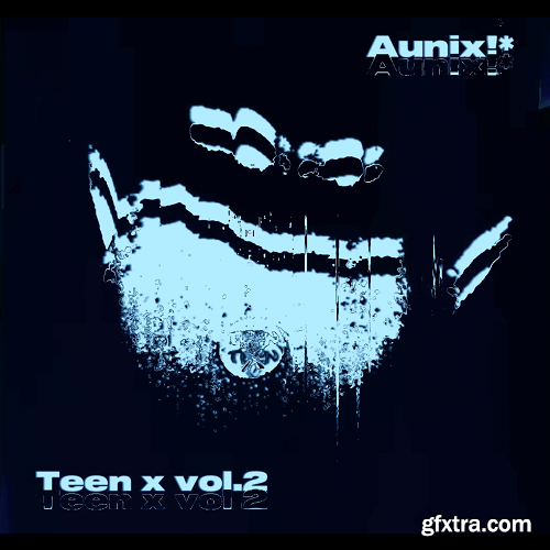 Aunix Teen X Vol 2 [Stah Kit] WAV MiDi XFER RECORDS SERUM-FANTASTiC