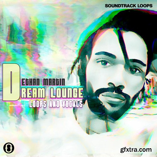 Soundtrack Loops Ethan Martin Dream Lounge Loops and Vocals WAV-FANTASTiC