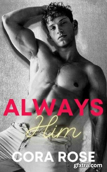 Always Him (Inevitable Book 2) - Cora Rose