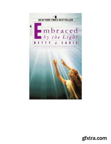 Embraced by the Light by Betty Jean Eadie