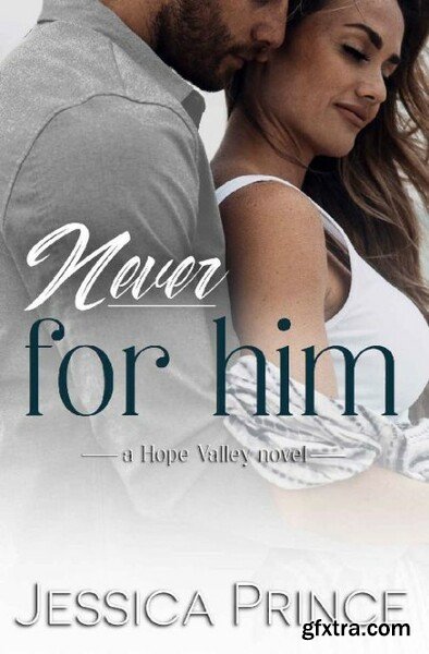 Never for Him (Hope Valley Book - Jessica Prince