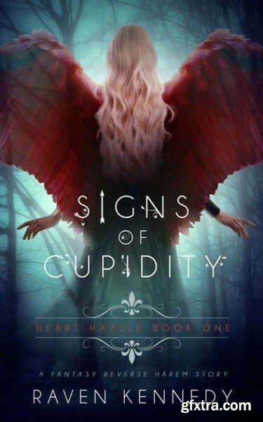 Signs of Cupidity by Raven Kennedy