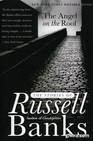 The Angel on the Roof  The Stories of Russell Banks by Russell Banks