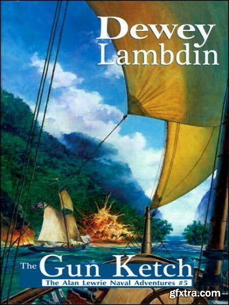 The Gun Ketch by Dewey Lambdin