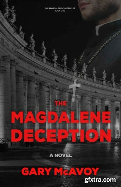 The Magdalene Deception by Gary McAvoy