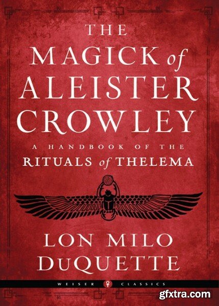 The Magick of Aleister Crowley  A Handbook of the Rituals of Thelema by Lon Milo DuQuette