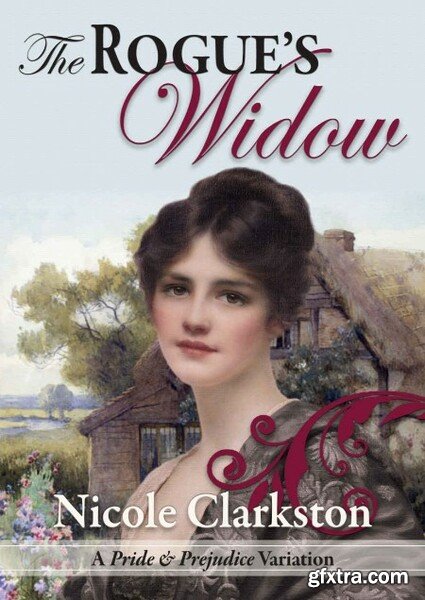 The Rogue\'s Widow  A Pride and Prejudice Variation by Nicole Clarkston