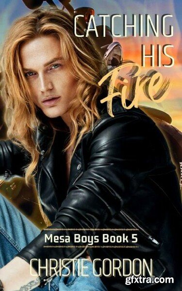 Catching His Fire  An Enemies t - Christie Gordon